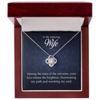 To My Amazing Wife - Love Knot Necklace - I Got You A Gift