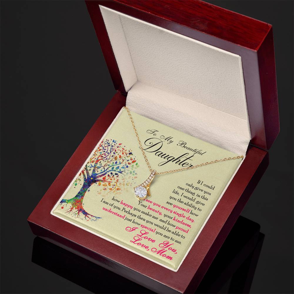 To My Beautiful Daughter - Alluring Beauty Necklace - I Got You A Gift
