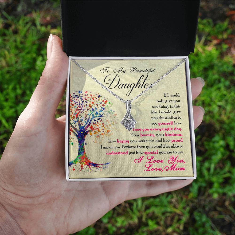 To My Beautiful Daughter - Alluring Beauty Necklace - I Got You A Gift