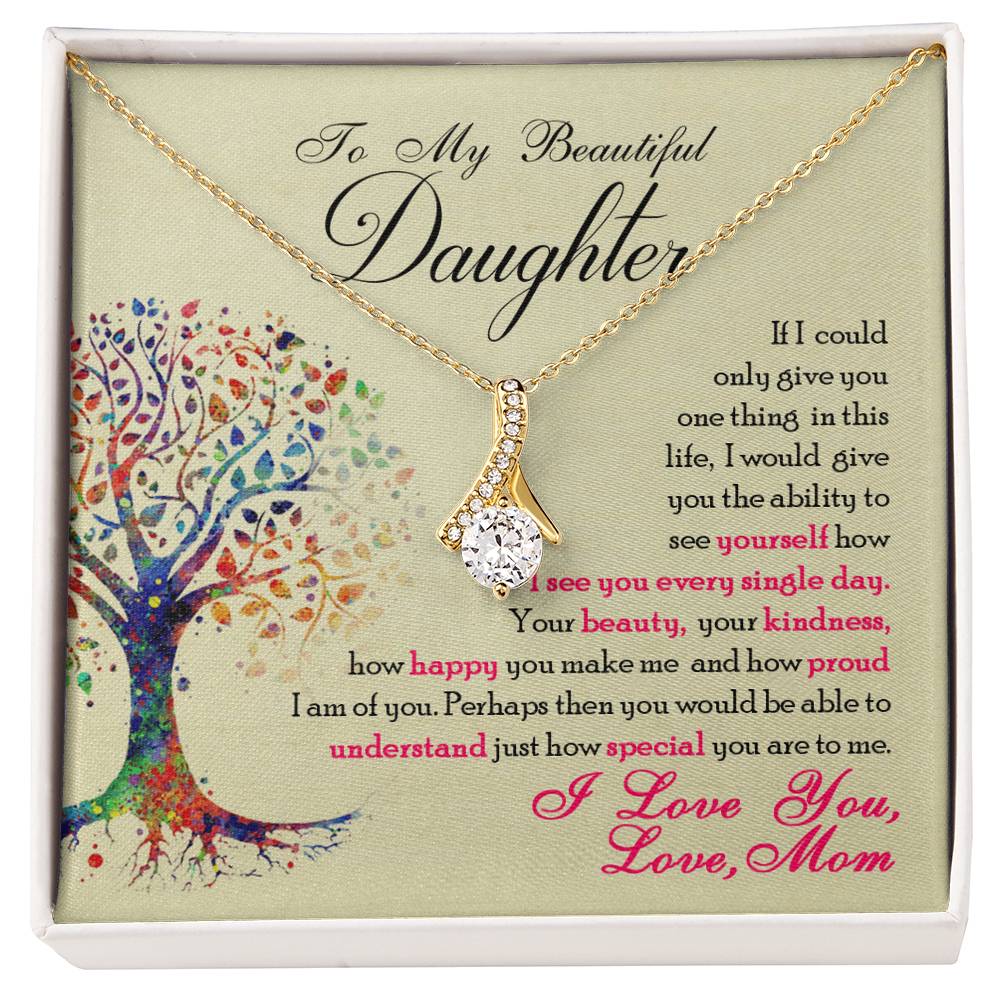 To My Beautiful Daughter - Alluring Beauty Necklace - I Got You A Gift