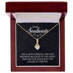 To My Soulmate - Alluring Beauty Necklace - I Got You A Gift